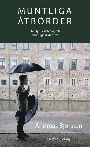 Andreas Björsten - Muntliga åtbörder : liten lyrisk självbiografi (muntliga dikter tre), Häftad