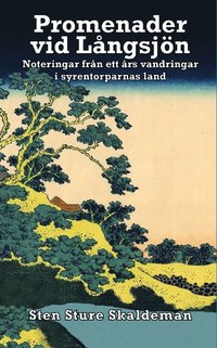 bokomslag Promenader vid Långsjön : noteringar från ett års vandringar i syrentorparnas land