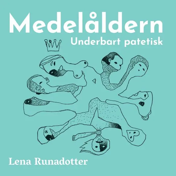 Lena Runadotter - Medelåldern : underbart patetisk, Häftad. Tillgänglighet: Lägg i varukorg