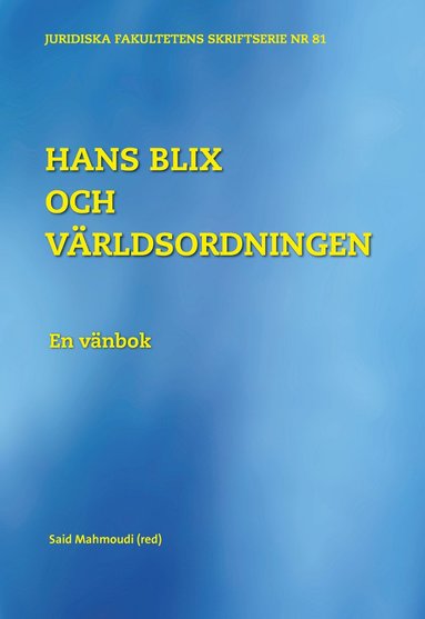 Hans Blix, Lars Anell, Ove Bring, Hans Corell, Katarina Engberg, Lars-Göran Engfeldt, Sven Hirdman, Britt Marie Mattsson, Henrik Salander, Björn Skala, Michael Sohlman - Hans Blix och världsordningen : en vänbok, Häftad