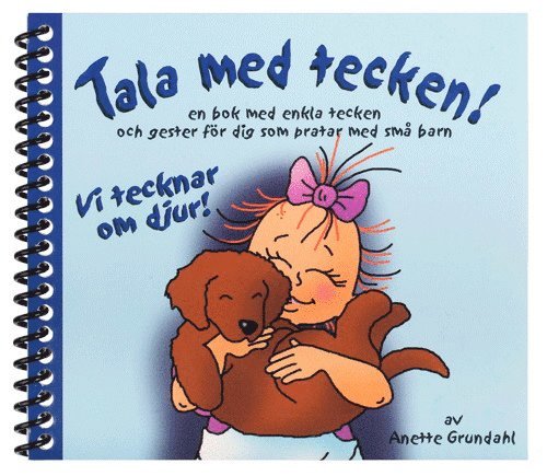 Anette Grundahl - Vi tecknar om djur! : en bok med enkla tecken och gester för dig som pratar med små barn, Häftad