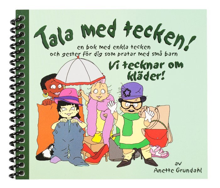 Anette Grundahl - Vi tecknar om kläder! : en bok med enkla tecken och gester för dig som pratar med små barn, Häftad