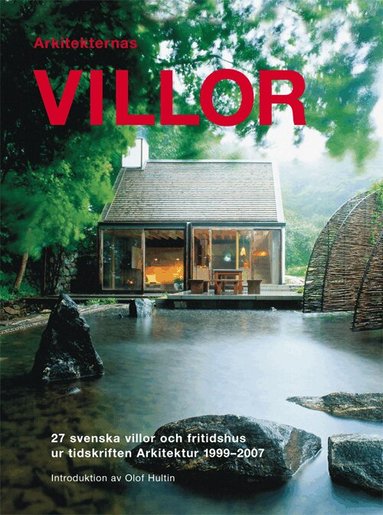 Olof Hultin - Arkitekternas villor : 27 svenska villor och fritidshus ur tidskriften Arkitektur, Häftad