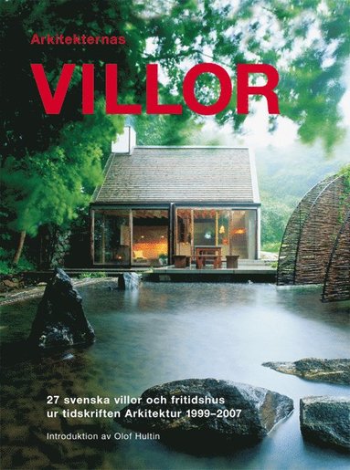 bokomslag Arkitekternas villor : 27 svenska villor och fritidshus ur tidskriften Arkitektur