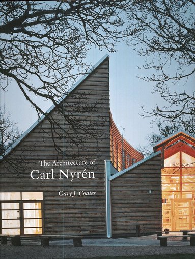 Gary J. Coates - The architecture of Carl Nyrén, Inbunden