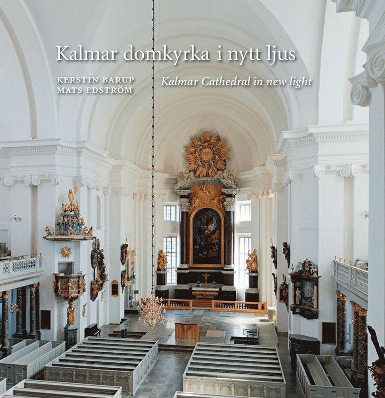 Kalmar domkyrka i nytt ljus = Kalmar cathedral in new light 1