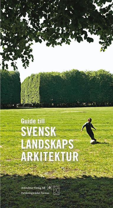 Torbjörn Andersson, Jonas Berglund, Hanne Romanus Haas, Dan Hallemar, Hanne Hansen, Katharina Jeschke Henriksson, Viveka Hoff, Anna Jakobsson, Anders Kling, Åsa Setterby Modeus, Catharina Nolin, Matti Shevchenko Sandin, André Strömqvist, Kolbjörn Wærn - Guide till svensk landskapsarkitektur, Häftad