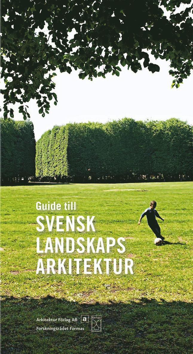 Torbjörn Andersson, Jonas Berglund, Hanne Romanus Haas, Dan Hallemar, Hanne Hansen, Katharina Jeschke Henriksson, Viveka Hoff, Anna Jakobsson, Anders Kling, Åsa Setterby Modeus, Catharina Nolin, Matti Shevchenko Sandin, André Strömqvist, Kolbjörn Wærn - Guide till svensk landskapsarkitektur, Häftad