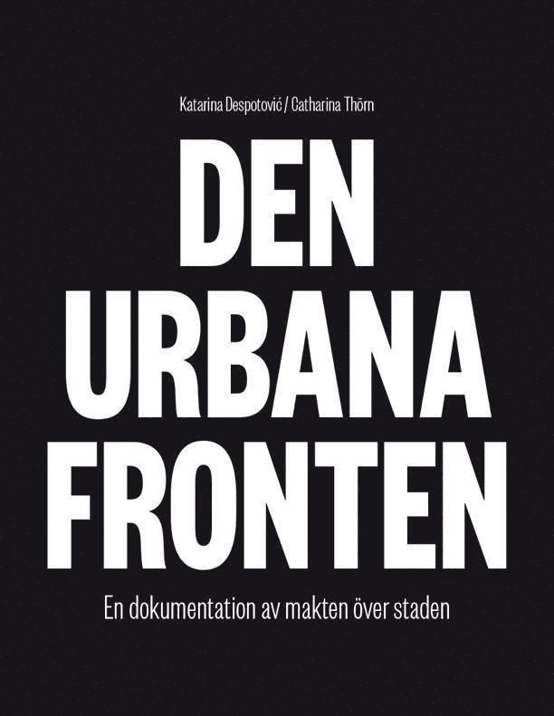 Katarina Despotovic, Catharina Thörn - Den urbana fronten : en dokumentation av makten över staden, Häftad