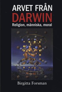 bokomslag Arvet från Darwin : religion, människa, moral