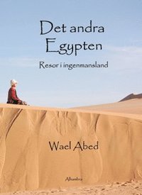 bokomslag Det andra Egypten : resor i ingenmansland
