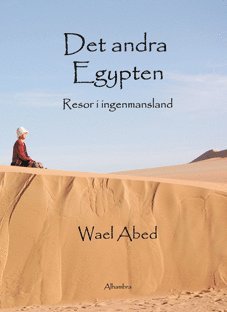 Det andra Egypten : resor i ingenmansland 1