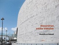 bokomslag Alexandrias antika bibliotek : dess liv och öde