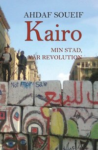 bokomslag Kairo, min stad, vår revolution