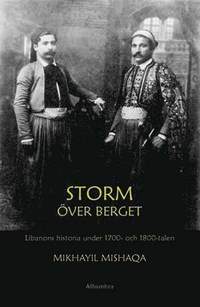 bokomslag Storm över berget : Libanons historia under 1700- och 1800-talen