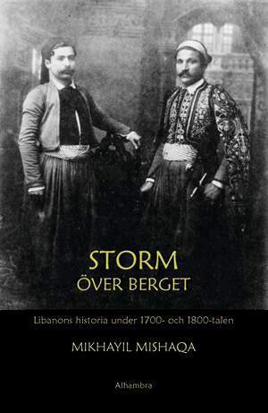 Mikhayil Mishaqa - Storm över berget : Libanons historia under 1700- och 1800-talen, Häftad