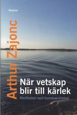 När vetskap blir till kärlek - Meditation som kunskapsmetod
