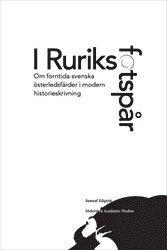 bokomslag I Ruriks fotspår : Om forntida svenska österledsfärder i modern historieskrivning