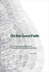 Anna Tessmann - On the Good Faith : A Fourfold Discursive Construction of Zoroastrianism in Contemporary Russia, Häftad