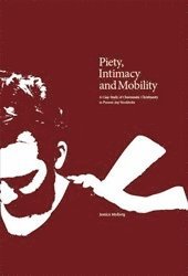 bokomslag Piety, Intimacy and Mobility : A Case Study of Charismatic Christianity in Present-day Stockholm
