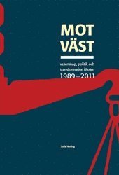 bokomslag Mot "väst" : vetenskap, politik och transformation i Polen 1989-2011