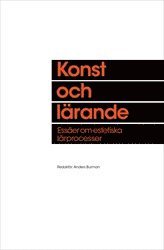 Konst och lärande : essäer om estetiska lärprocesser 1