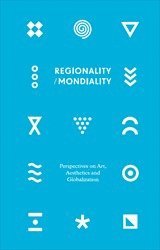 Cecilia Sjöholm - Regionality/Mondiality : Perspectives on Art, Aesthetics and Globalization, Häftad