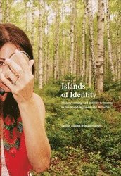 bokomslag Islands of Identity : history-writing and identity formation in five island regions in the Baltic Sea