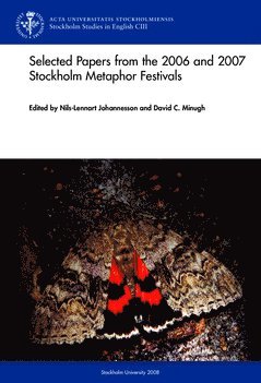 Selected papers from the 2006 and 2007 Stockholm Metaphor Festivals 1