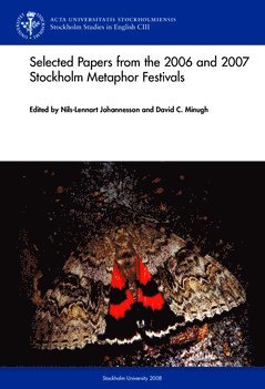 Nils-Lennart Johannesson, David C. Minugh - Selected papers from the 2006 and 2007 Stockholm Metaphor Festivals, Häftad