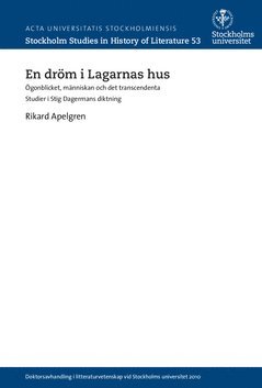 En dröm i Lagarnas hus : ögonblicket, människan och det transcendenta : studier i Stig Dagermans diktning 1
