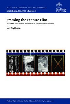 Framing the feature film : multi-reel feature film and American film culture in the 1910s 1