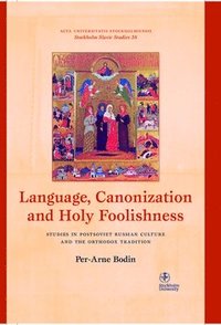 bokomslag Language, canonization and holy foolishness : studies in Postsoviet Russian culture and the orthodox tradition