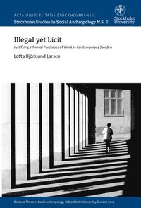 bokomslag Illegal yet licit : justifying informal purchases of work in contemporary Sweden