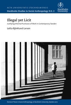 bokomslag Illegal yet licit : justifying informal purchases of work in contemporary Sweden