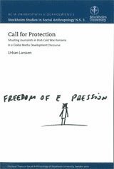 bokomslag Call for protection : situating journalists in post-cold war Romania in a global media development discourse