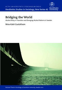 Bridging the world : alcohol policy in transition and diverging alcohol patterns in Sweden 1