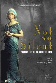 bokomslag Not so silent : women in cinema before sound
