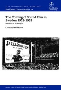 bokomslag The coming of sound film in Sweden 1928-1932 : new and old technologies