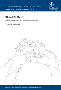 bokomslag Total St Gall : medieval monastery as a disciplinary institution