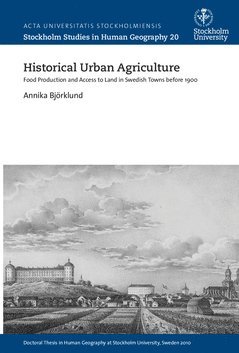 bokomslag Historical urban agriculture : food production and access to land in swedish towns before 1900