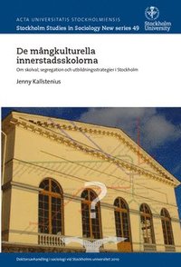 bokomslag De mångkulturella innerstadsskolorna : om skolval, segregation och utbildningsstrategier i Stockholm