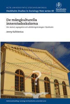 De mångkulturella innerstadsskolorna : om skolval, segregation och utbildningsstrategier i Stockholm 1