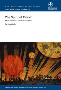 bokomslag The spirit of revolt : Nikolai Berdiaev's existential gnosticism