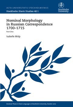 Nominal morphology in Russian correspondence 1700-1715. P. 1 1
