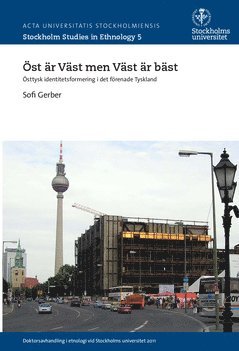 bokomslag Öst är väst men väst är bäst : Östtysk identitetsformering i det förenade Tyskland