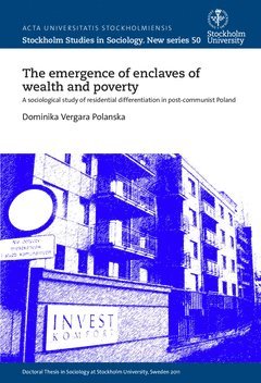 The emergence of enclaves of wealth and poverty : A sociological study of residential differentiation in post-communist Poland 1