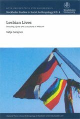 Katja Sarajeva - Lesbian Lives Sexuality, Space and Subculture in Moscow, Häftad