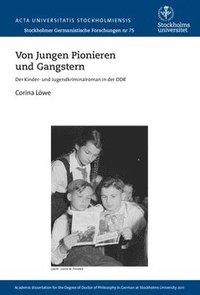 bokomslag Von jungen Pionieren und Gangstern : der Kinder- und Jugendkriminalroman in der DDR