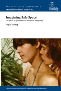 bokomslag Imagining safe space : the politics of queer, feminist and lesbian pornography